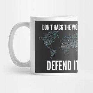Cybersecurity Don't Hack The World Defend It Slogan Black Background Mug